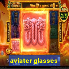 aviater glasses